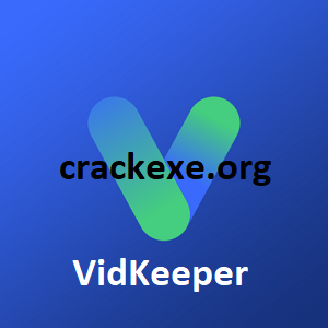 VidKeeper 1.0.1.2 Crack Plus Serial Key 2021 Free [Latest]